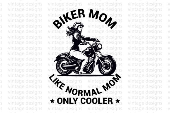 Biker Mom Like Normal Mom Only Cooler – A Crafty Graphic for Bold Branding