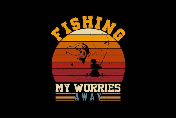 Fishing My Worries Away – A Versatile Graphic for Crafts & Digital Design Lovers
