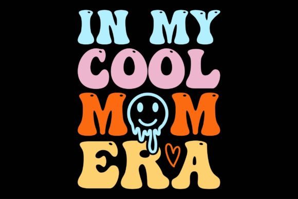 In My Cool Mom Era: A Crafty Graphic Design Asset