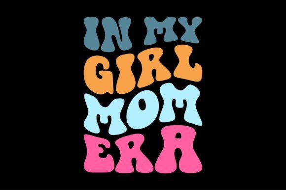 In My Girl Mom Era Graphics for Crafts & Creative Marketing
