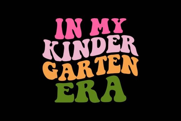 In My Kindergarten Era: A Craft-Friendly Graphic for T-Shirts & More
