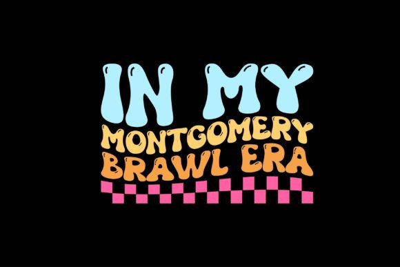In My Montgomery Brawl Era: A Bold Graphic Design Asset for Crafts & Marketing