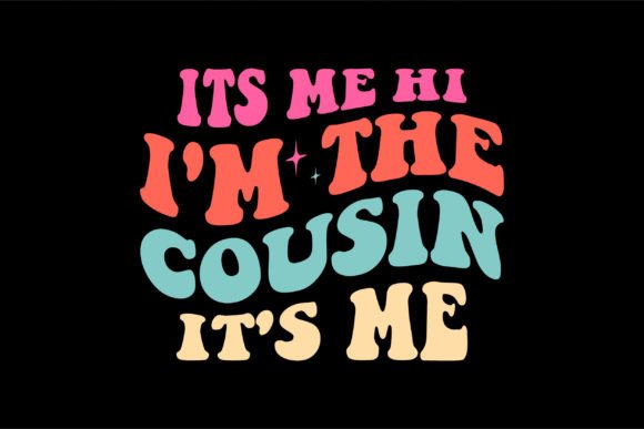 Its Me Hi I m the Cousin It s Me: A Playful Graphic Design Asset for Crafts & Content Marketing