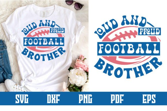 Loud and Proud Football Brother SVG for Bold Brand Graphics