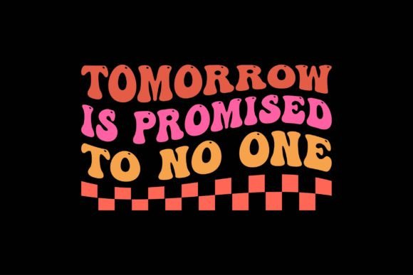 Tomorrow Is Promised to No One: A Graphic Design Asset for Modern Branding & Marketing